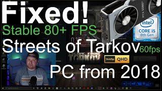 FIXED! Stable FPS SETTINGS! Escape From Tarkov, 1440p, 2080ti GPU, i5 8600k Streets of Tarkov 60 FPS