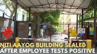 NITI Aayog building sealed after employee tests positive