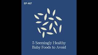 5 Seemingly Healthy Baby Foods to Avoid