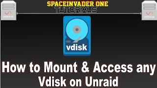 How to Mount, Access and Share any Vdisk on Unraid