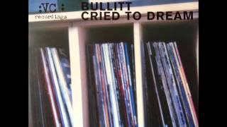 Bullit - Cried To Dream (Amazonian Vocal Mix) (HQ)