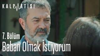 Baban olmak istiyorum - Kalp Atışı 7. Bölüm