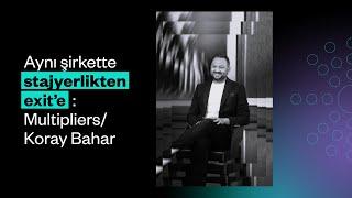 Aynı Şirkette, Stajyerlikten Exit’e: Multipliers/Koray Bahar