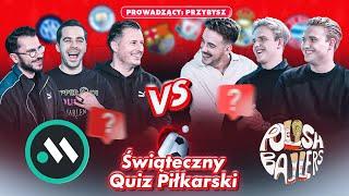 ŚWIĄTECZNY QUIZ PIŁKARSKI: MECZYKI VS POLISH BALLERS! KTO WIE WIĘCEJ O FUTBOLU?