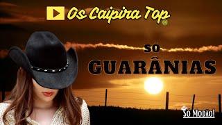 SELEÇÃO (Só Guarânias) Os Caipira Top 2024 #oscaipiratop #modao #remixsertanejo #sertanejomodao