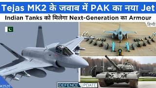 Pakistan New Jet, Pakistan Tejas Mk2 Rival, Indian Tank Next-Gen Armour | Defence Updates #2526