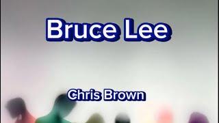 Bruce Lee( chris brown)