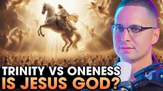 Trinity vs. Oneness: Is Jesus God?