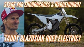 Stark Varg in Endurocross & Hard Enduro? | Taddy Blazusiak Racing Electric? Stark for Regular Rider?