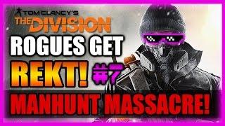MANHUNT MASSACRE! Rogues Get REKT #7! The Division Dark Zone Funny Moments Montage Gameplay