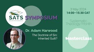 Adam Harwood - The Doctrine of Sin: Inherited Guilt?