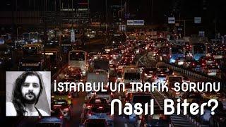 İSTANBUL'UN TRAFİK SORUNU NASIL ÇÖZÜLÜR? - Muhammet Taşdemir