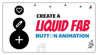 How to Create a Liquid Fab Button Animation in Figma