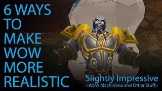 6 Ways to Make WoW More Realistic (WoW Machinima)