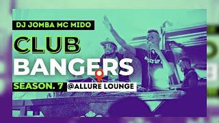 CLUB BANGERS SEASON 7 -  DJ JOMBA x MC MIDO (ALLURE LOUNGE)