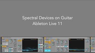 Spectral Devices on Guitar (Ableton Live 11)