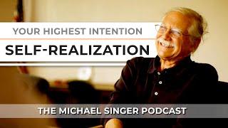 Your Highest Intention: Self-Realization | The Michael Singer Podcast