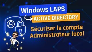 Windows LAPS : Prenez le contrôle du mot de passe de l'admin local !