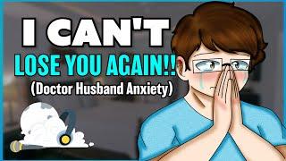 ️Doctor Husband Has An Anxiety Attack [M4F] [Reverse Comfort] ["I can't lose you!"] ASMR Roleplay