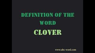 Definition of the word "Clover"