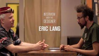 Interview with the Designer: Eric Lang