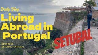 Living Abroad in Portugal Alone! Solo Expat Vlog⭐️Setubal⭐️