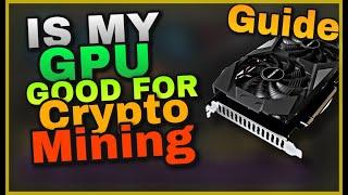 Is My GPU good for Crypto Mining 2021 Guide