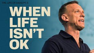 When Life Falls Apart | The Life of David | Aaron Burke