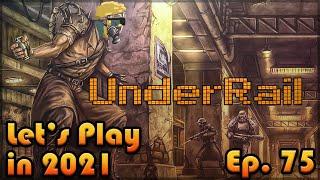 UNDERRAIL Let's Play in 2021: Episode 75 [FRESH Playthrough][Rail Crossing Warehouse Fun Time]