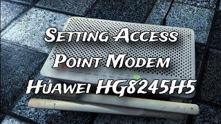 Setting Huawei HG8245H5 Jadi Access Point