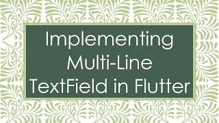 Implementing Multi-Line TextField in Flutter