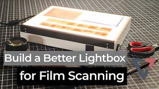 Building a Better Film Scanning Lightbox | Film Photography