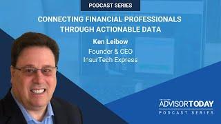 Connecting Financial Professionals Through Actionable Data With Ken Leibow