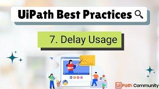 7. UiPath RPA Developer Best Practices | Use of Delays in Automation | RPA Projects UiPath