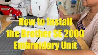 How To Install The Brother SE 2000 Embroidery Unit