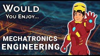 Would YOU enjoy Mechatronics Engineering?