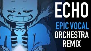 [Undertale/Crusher-P] ECHO - Epic Orchestral/Vocal Duet Remix