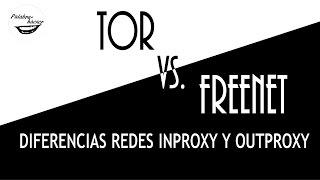 Tor vs. Freenet. Diferencias entre redes inproxy y outproxy