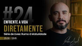 #24 Enfrente a Vida Diretamente