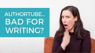 Is #Authortube bad for writing?