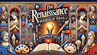 The Renaissance  A Rebirth of Ideas,️ The Renaissance A Rebirth of Ideas, Awakening of Knowledge 