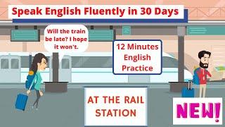 At the Rail Station || 12 Minutes English Listening & Speaking Practice