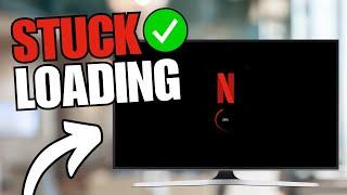 How To Fix Netflix Stuck On Loading Screen (Samsung TV)