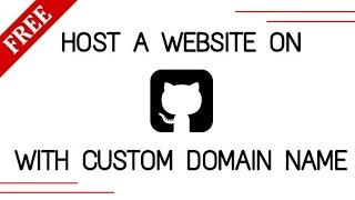  How To Host A Website On GitHub With Custom Domain Name || Free Hosting On GitHub || 2020