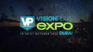 VisionPlus EXPO 2022 — 19-20-21 October | Dubai