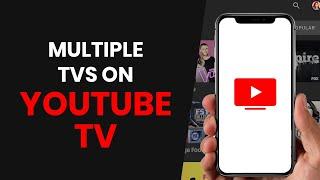 HOW TO EASILY WATCH YOUTUBE TV ON MULTIPLE TVS (2024)