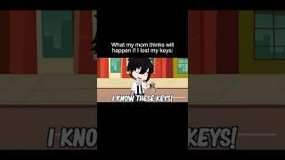 What My Mom Thinks Will Happen If I Lost My Keys | Funny Gacha Life TikTok Memes Video