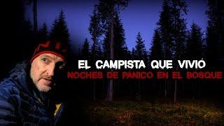 El Campista que vivió NOCHES DE PÁNICO en el Bosque