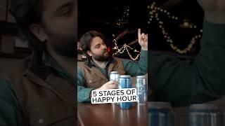 5 Stages of Happy Hour