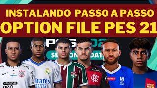 INSTALANDO PASSO A PASSO OPTION FILE PES 2021 (SETEMBRO/2024) 100% ATUALIZADO  TEMPORADA 24/25